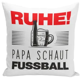 Kissen - Ruhe! Papa schaut Fussball
