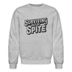 Surviving Out Of Spite Sweatshirt