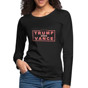 Trump Vance 2024 Women's Premium Long Sleeve T-Shirt (Pink Letters)